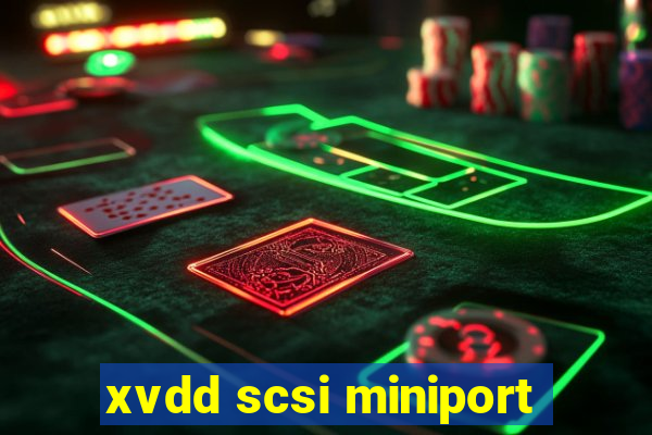 xvdd scsi miniport